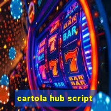 cartola hub script